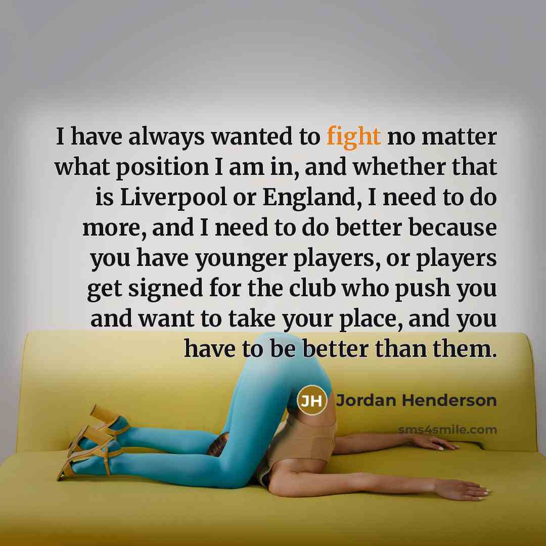 “I have always wanted to fight no matter what position…” quote by Jordan Henderson