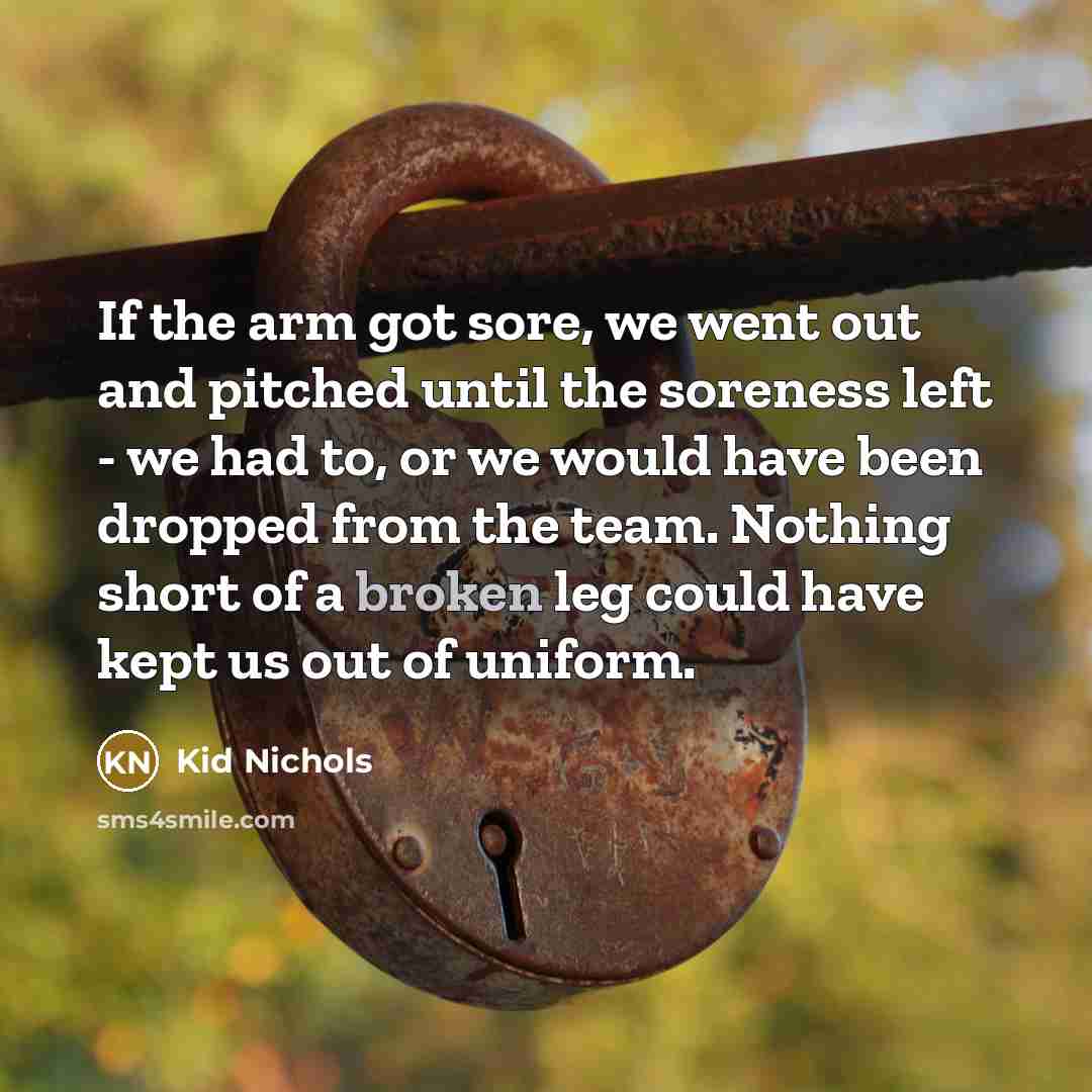 “If the arm got sore, we went out and pitched…” quote by Kid Nichols