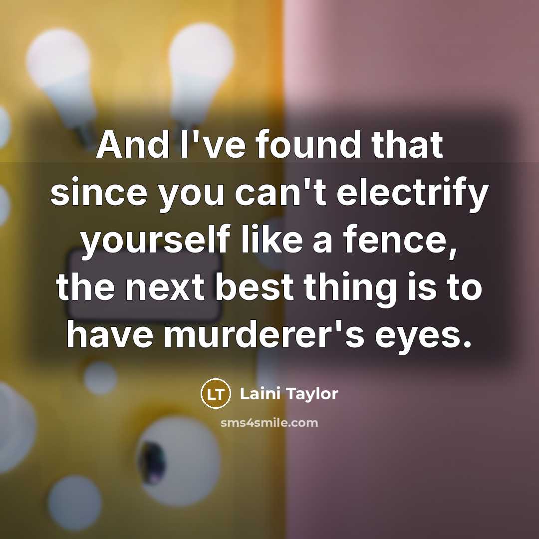 “And I've found that since you can't electrify yourself like…” quote by Laini Taylor