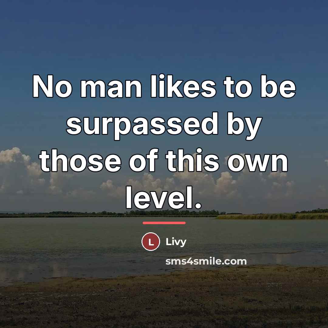 “No man likes to be surpassed by those of this…” quote by Livy