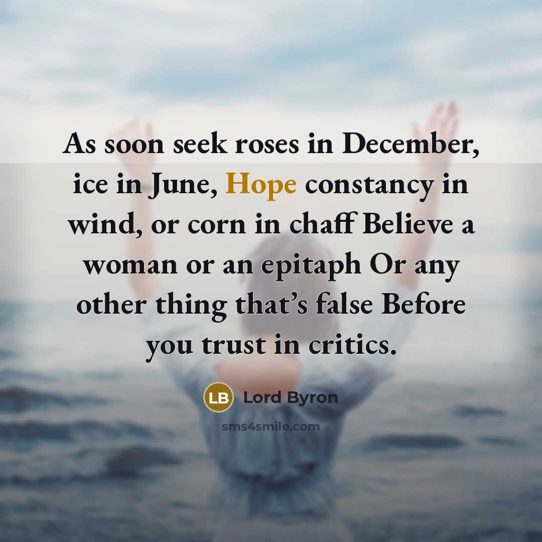 “As soon seek roses in December, ice in June, Hope…” quote by Lord Byron