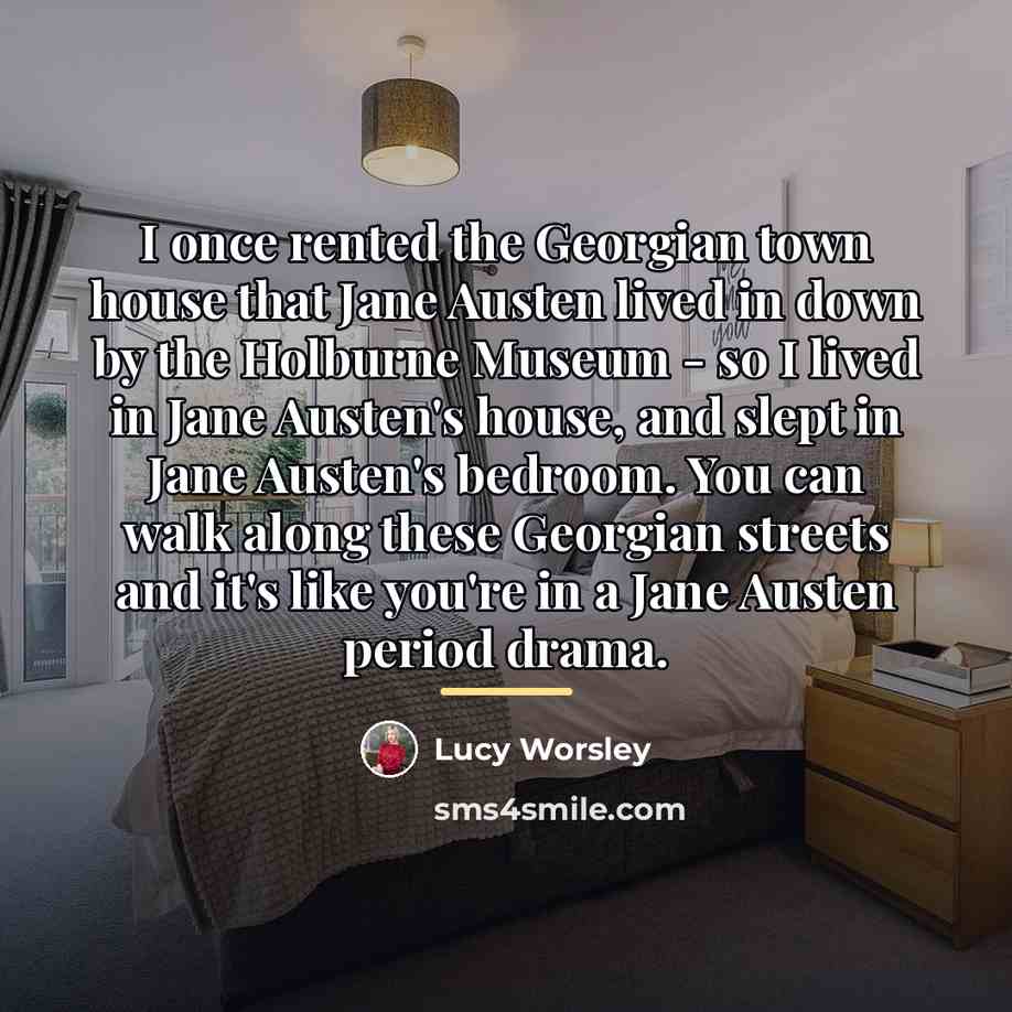 “I once rented the Georgian town house that Jane Austen…” quote by Lucy Worsley