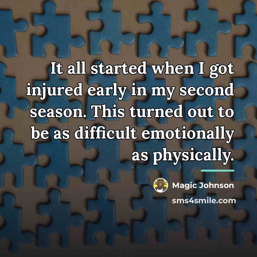 “It all started when I got injured early in my…” quote by Magic Johnson