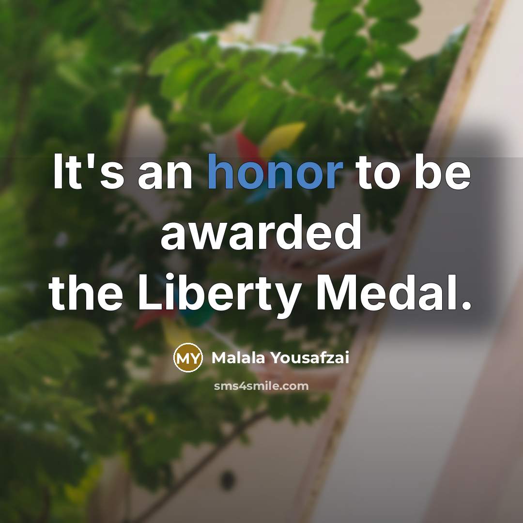 “It's an honor to be awarded the Liberty Medal.…” quote by Malala Yousafzai