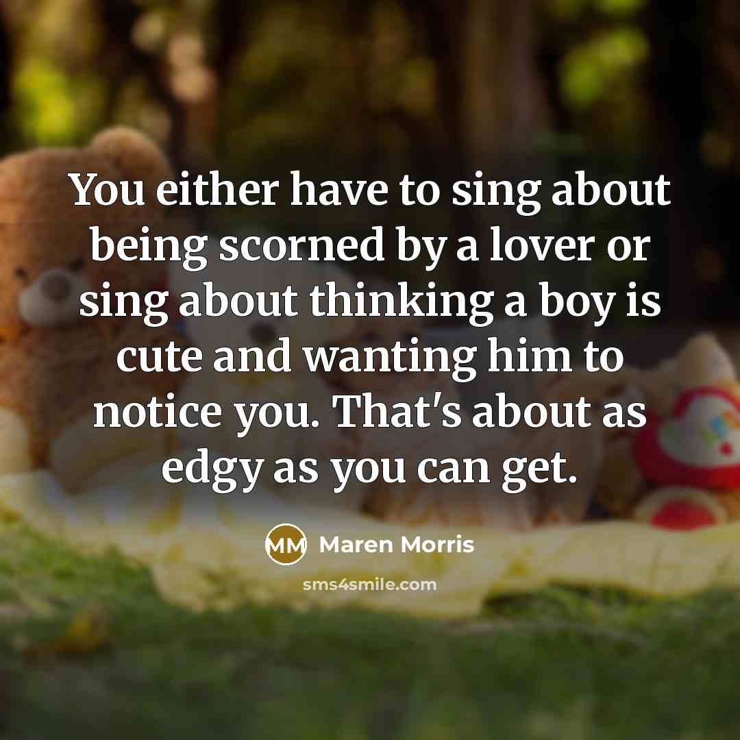“You either have to sing about being scorned by a…” quote by Maren Morris