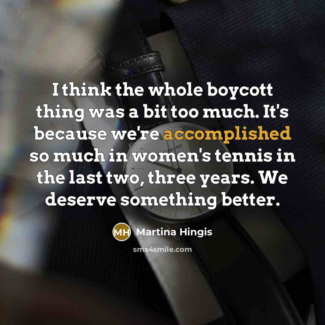 “I think the whole boycott thing was a bit too…” quote by Martina Hingis