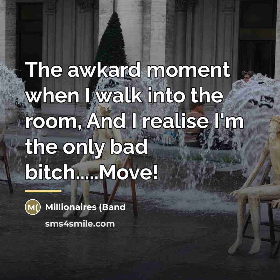 “The awkard moment when I walk into the room, And…” quote by Millionaires