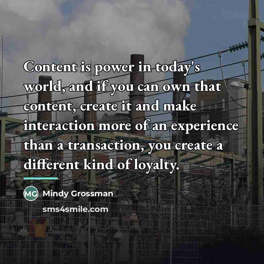 “Content is power in today's world, and if you can…” quote by Mindy Grossman