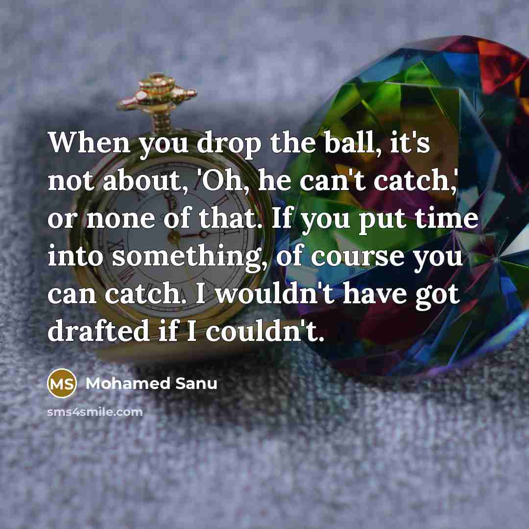 “When you drop the ball, it's not about, 'Oh, he…” quote by Mohamed Sanu