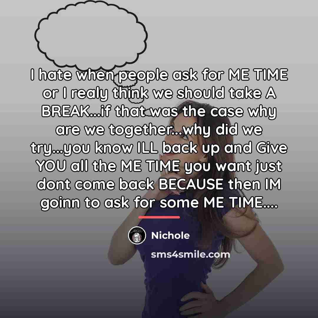 “I hate when people ask for ME TIME or I…” quote by Nichole