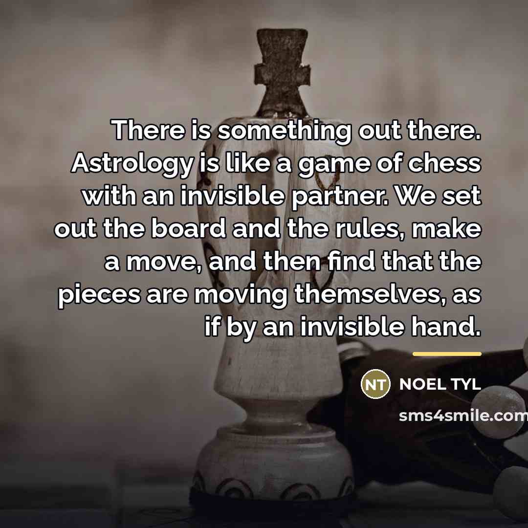 “There is something out there. Astrology is like a game…” quote by Noel Tyl