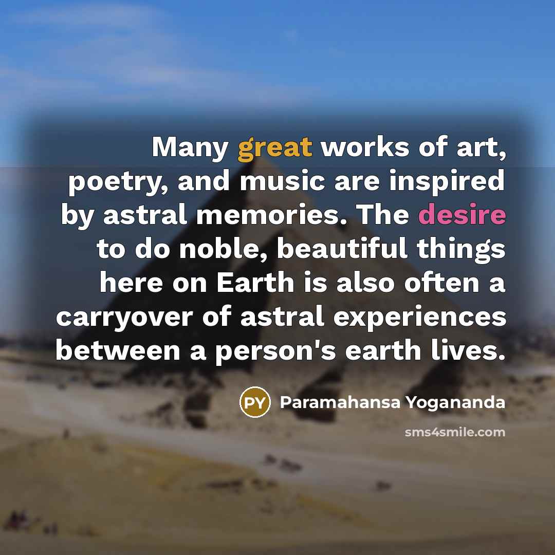 “Many great works of art, poetry, and music are inspired…” quote by Paramahansa Yogananda