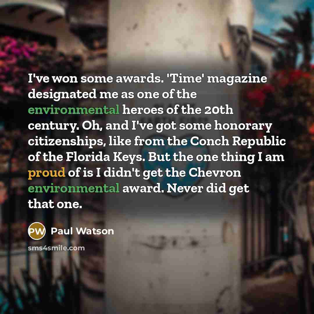 “I've won some awards. 'Time' magazine designated me as one…” quote by Paul Watson