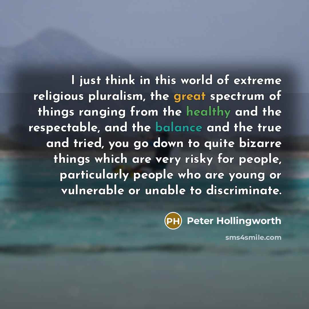 “I just think in this world of extreme religious pluralism,…” quote by Peter Hollingworth