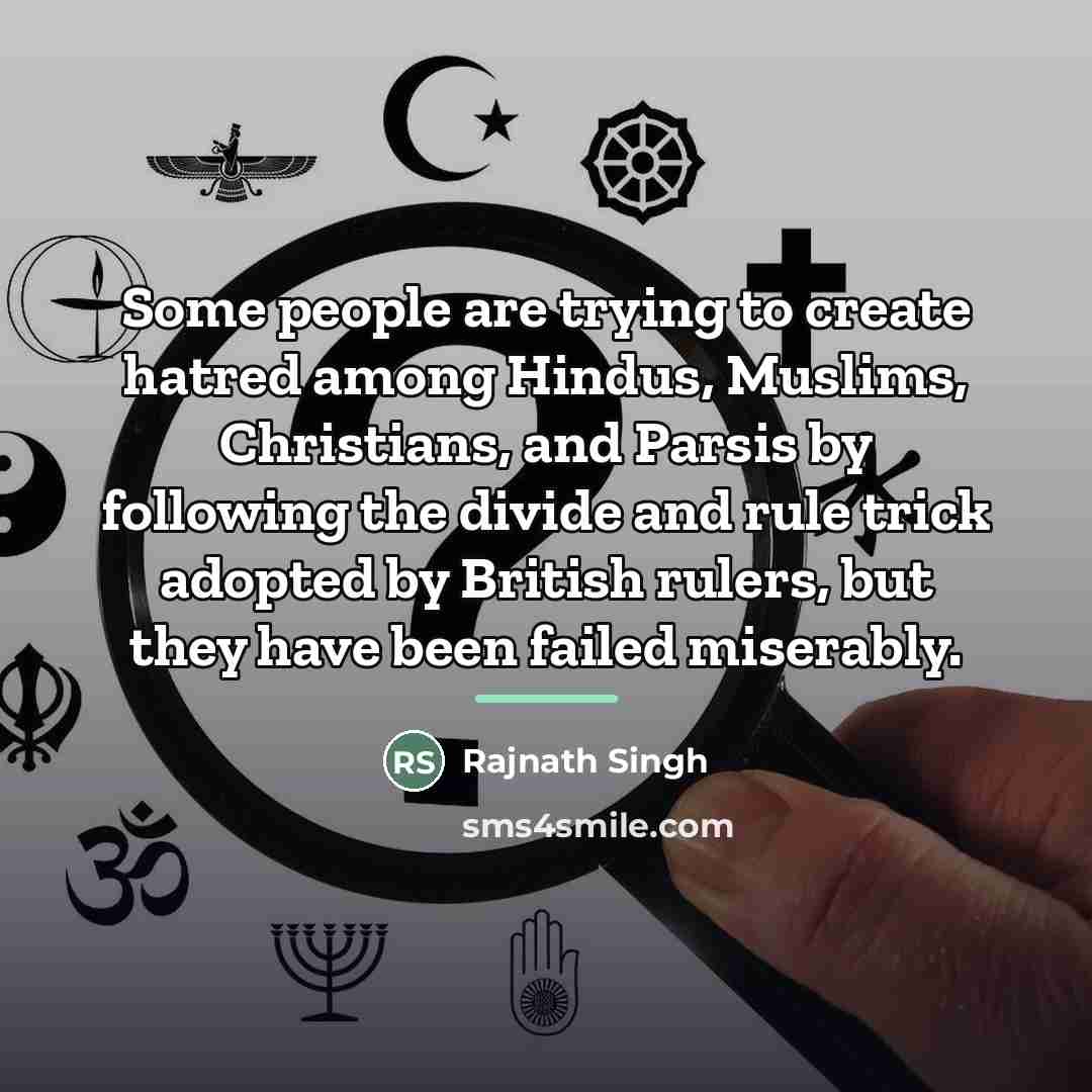 “Some people are trying to create hatred among Hindus, Muslims,…” quote by Rajnath Singh