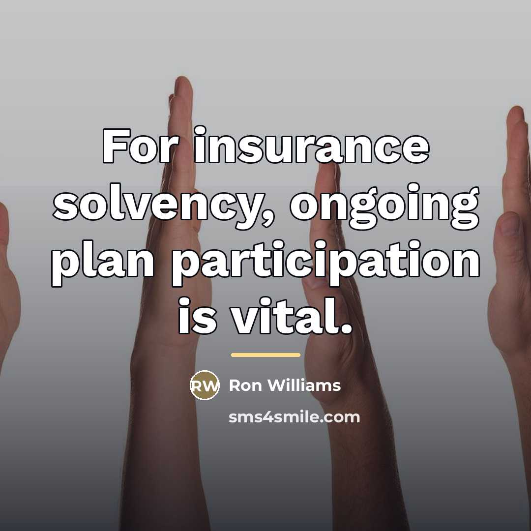 “For insurance solvency, ongoing plan participation is vital.…” quote by Ron Williams
