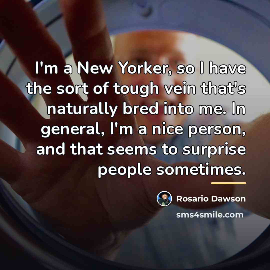 “I'm a New Yorker, so I have the sort of…” quote by Rosario Dawson