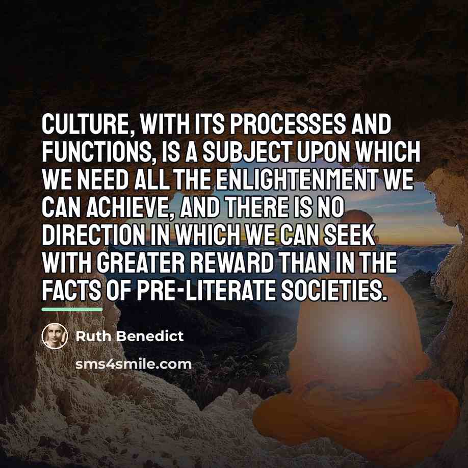 “Culture, with its processes and functions, is a subject upon…” quote by Ruth Benedict
