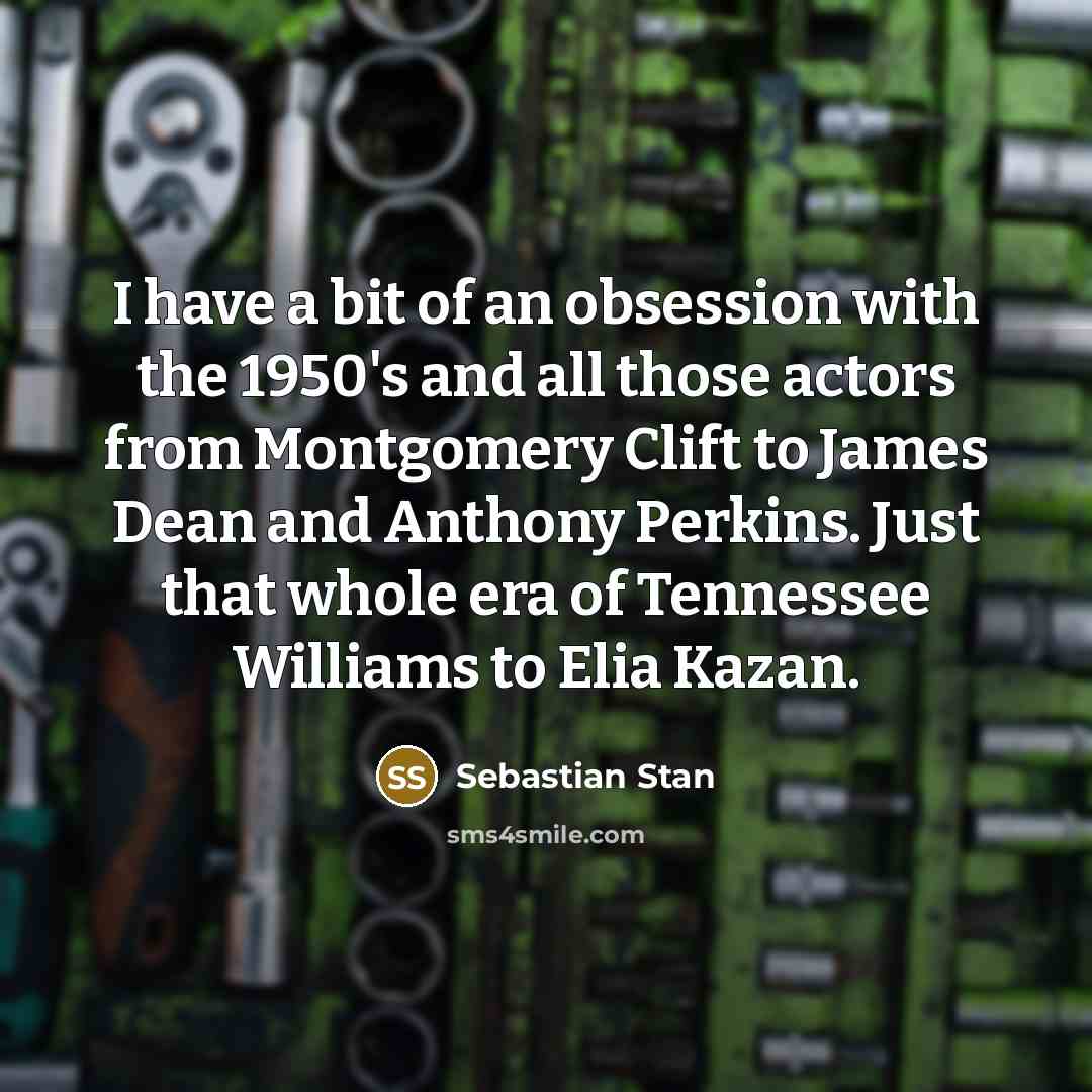 “I have a bit of an obsession with the 1950's…” quote by Sebastian Stan