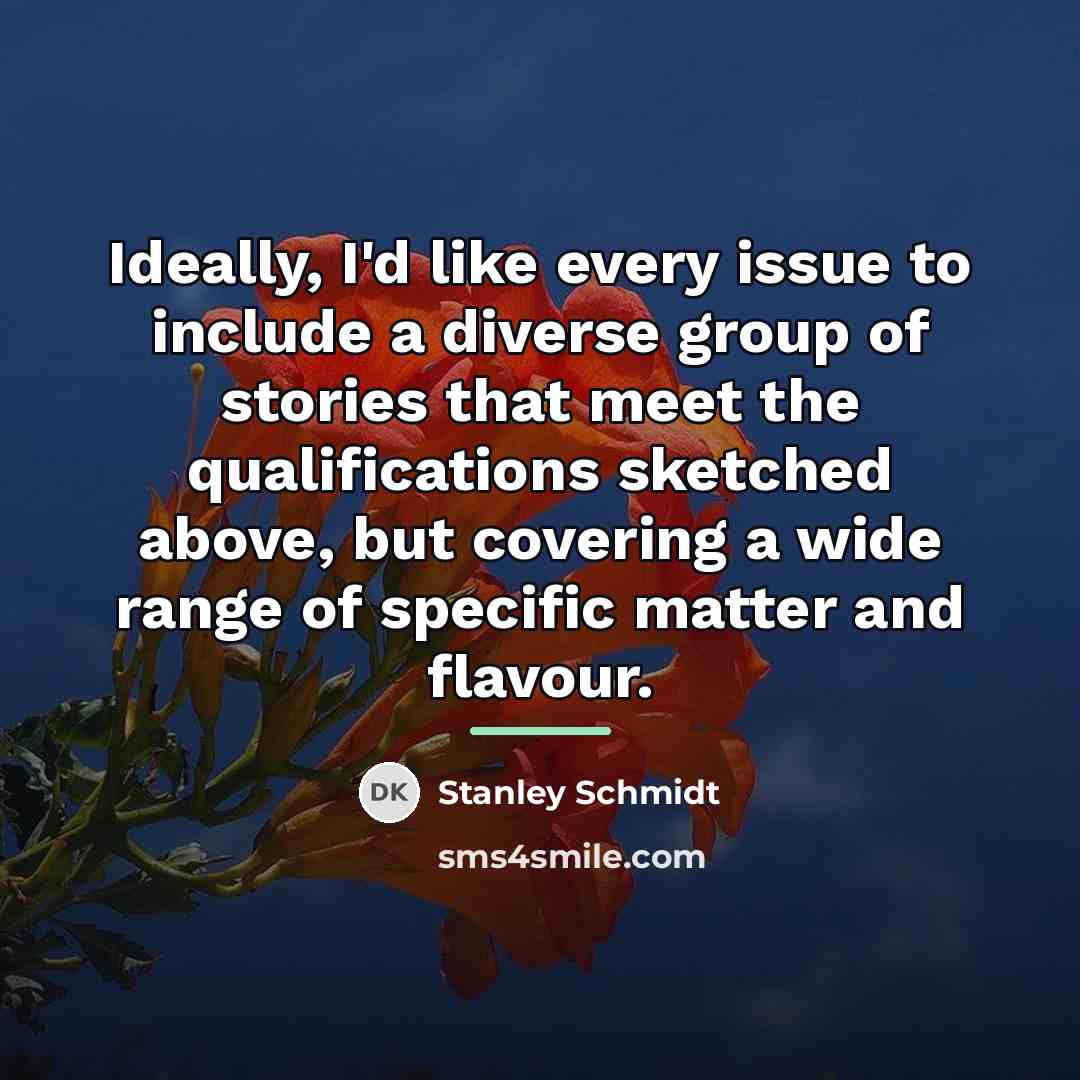 “Ideally, I'd like every issue to include a diverse group…” quote by Stanley Schmidt