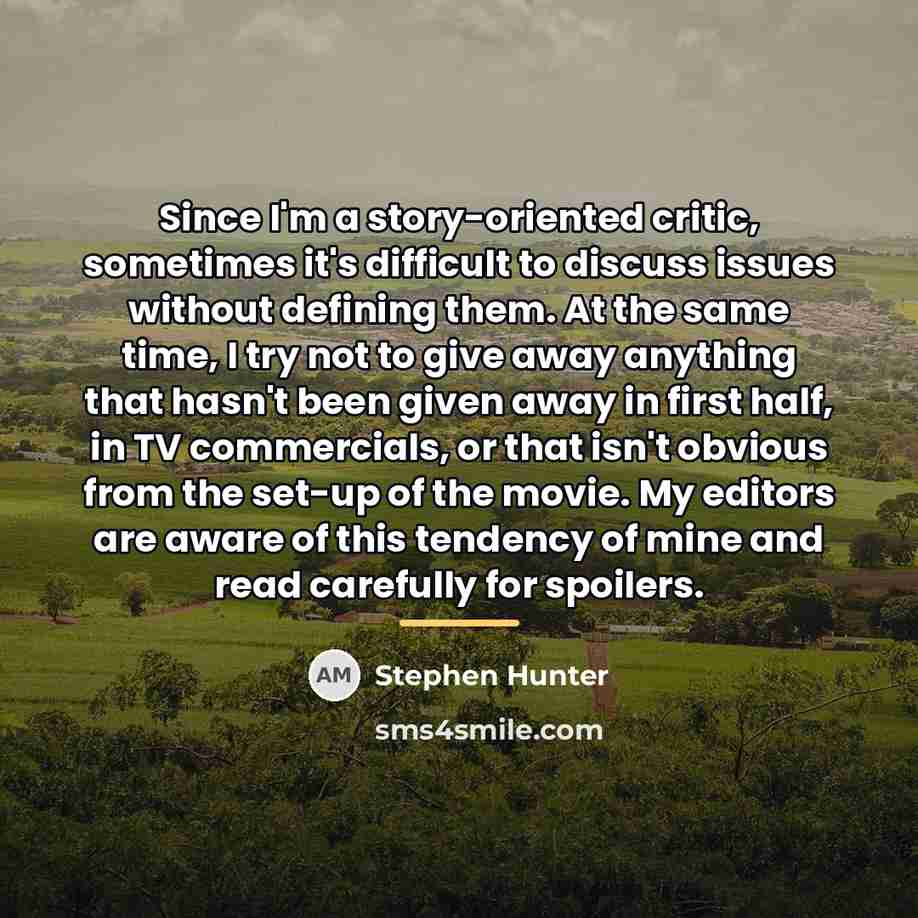 “Since I'm a story-oriented critic, sometimes it's difficult to discuss…” quote by Stephen Hunter
