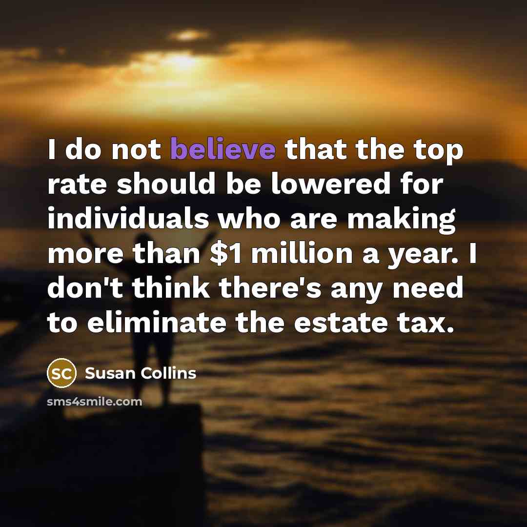 “I do not believe that the top rate should be…” quote by Susan Collins