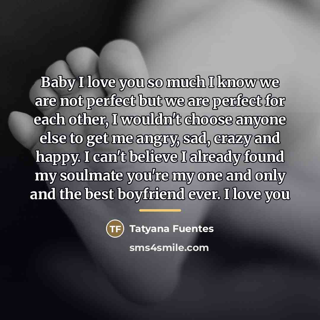 “Baby I love you so much I know we are…” quote by Tatyana Fuentes