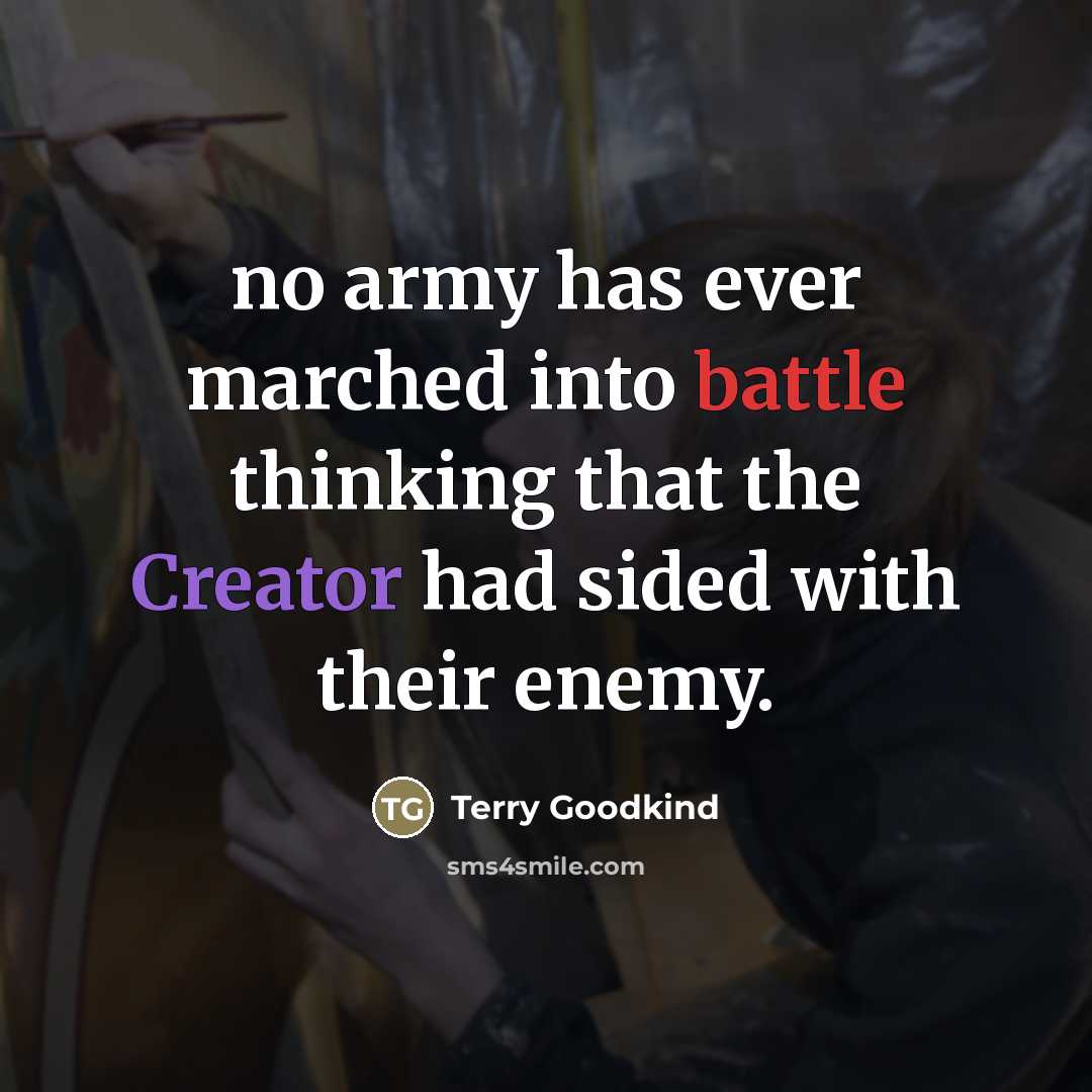 “no army has ever marched into battle thinking that the…” quote by Terry Goodkind