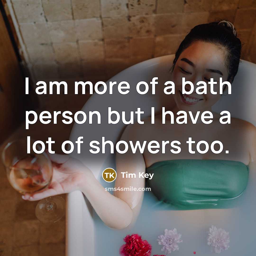 “I am more of a bath person but I have…” quote by Tim Key