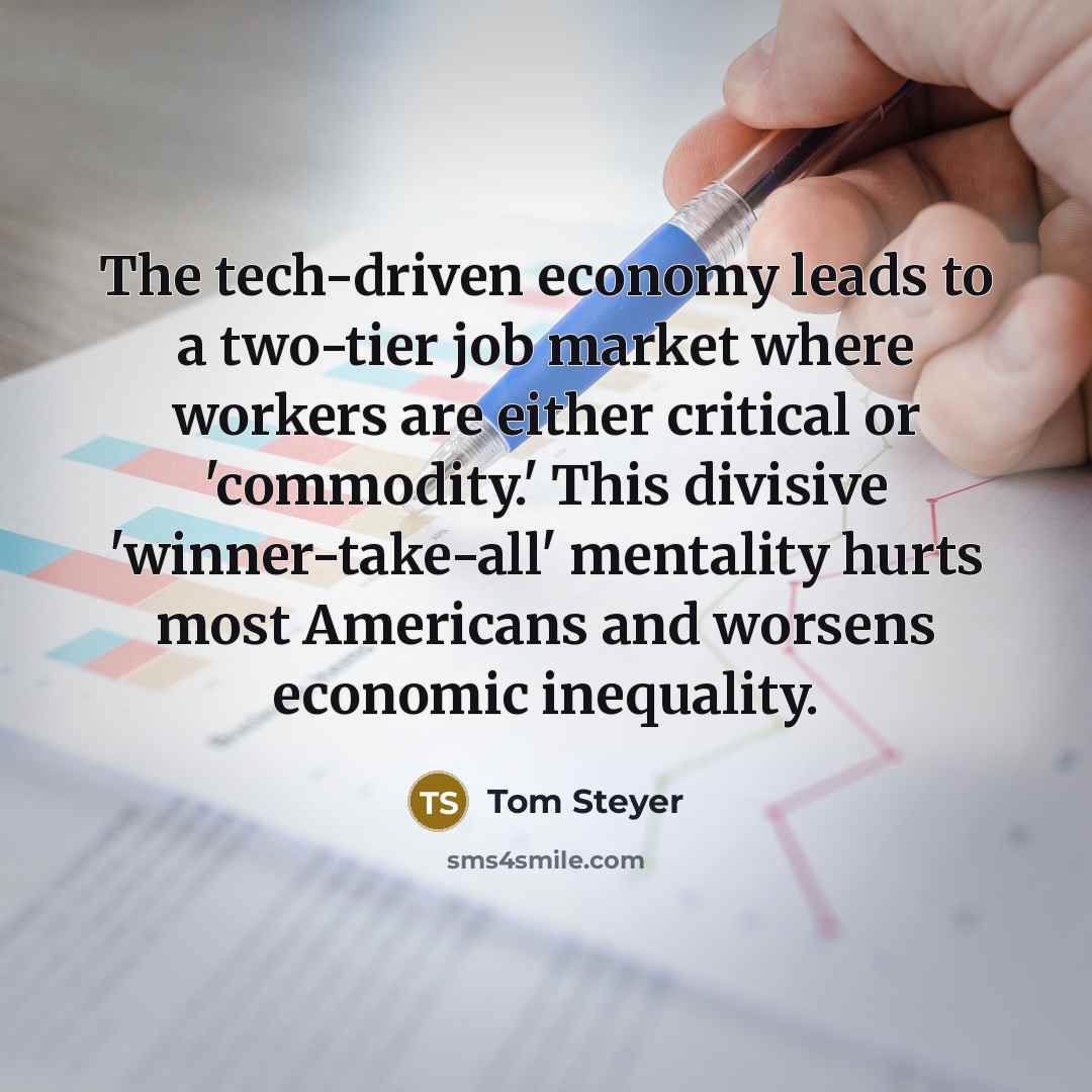 “The tech-driven economy leads to a two-tier job market where…” quote by Tom Steyer