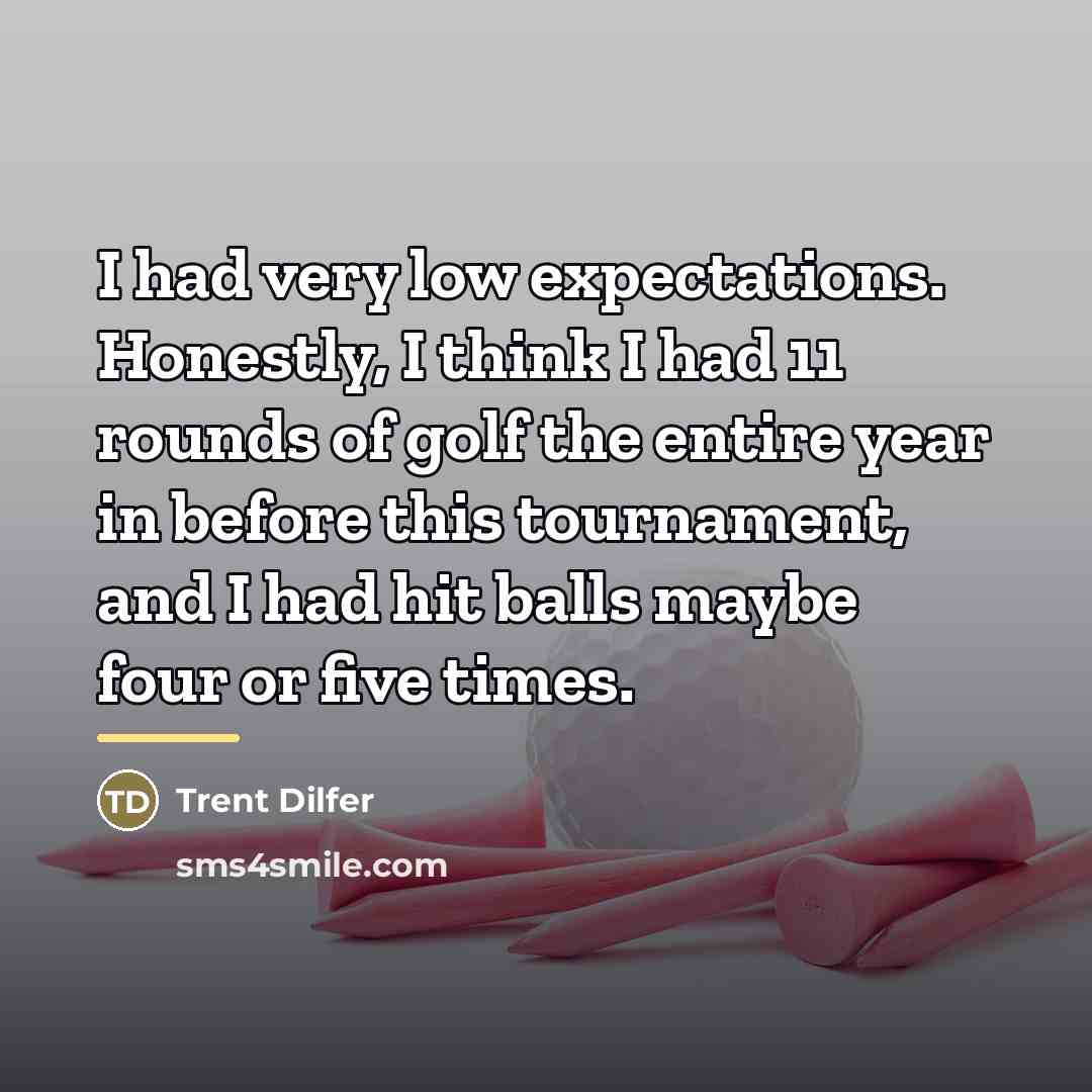 “I had very low expectations. Honestly, I think I had…” quote by Trent Dilfer