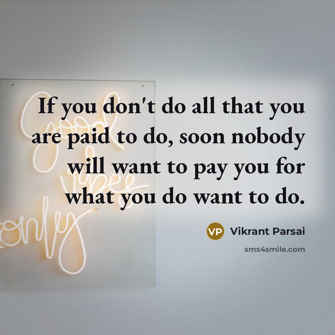 “If you don't do all that you are paid to…” quote by Vikrant Parsai