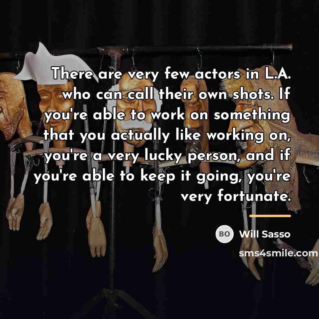 “There are very few actors in L.A. who can call…” quote by Will Sasso