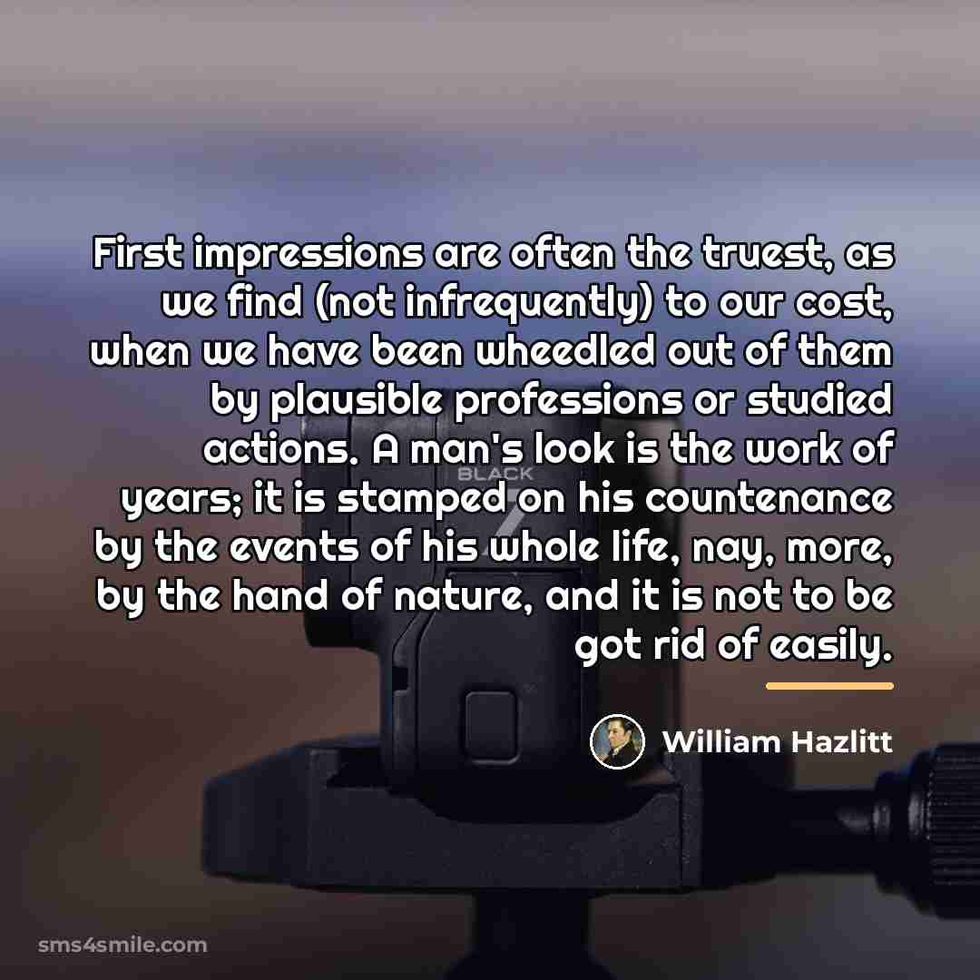 “First impressions are often the truest, as we find (not…” quote by William Hazlitt
