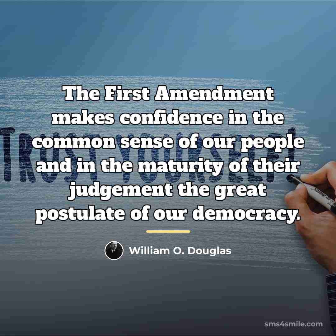 “The First Amendment makes confidence in the common sense of…” quote by William O. Douglas