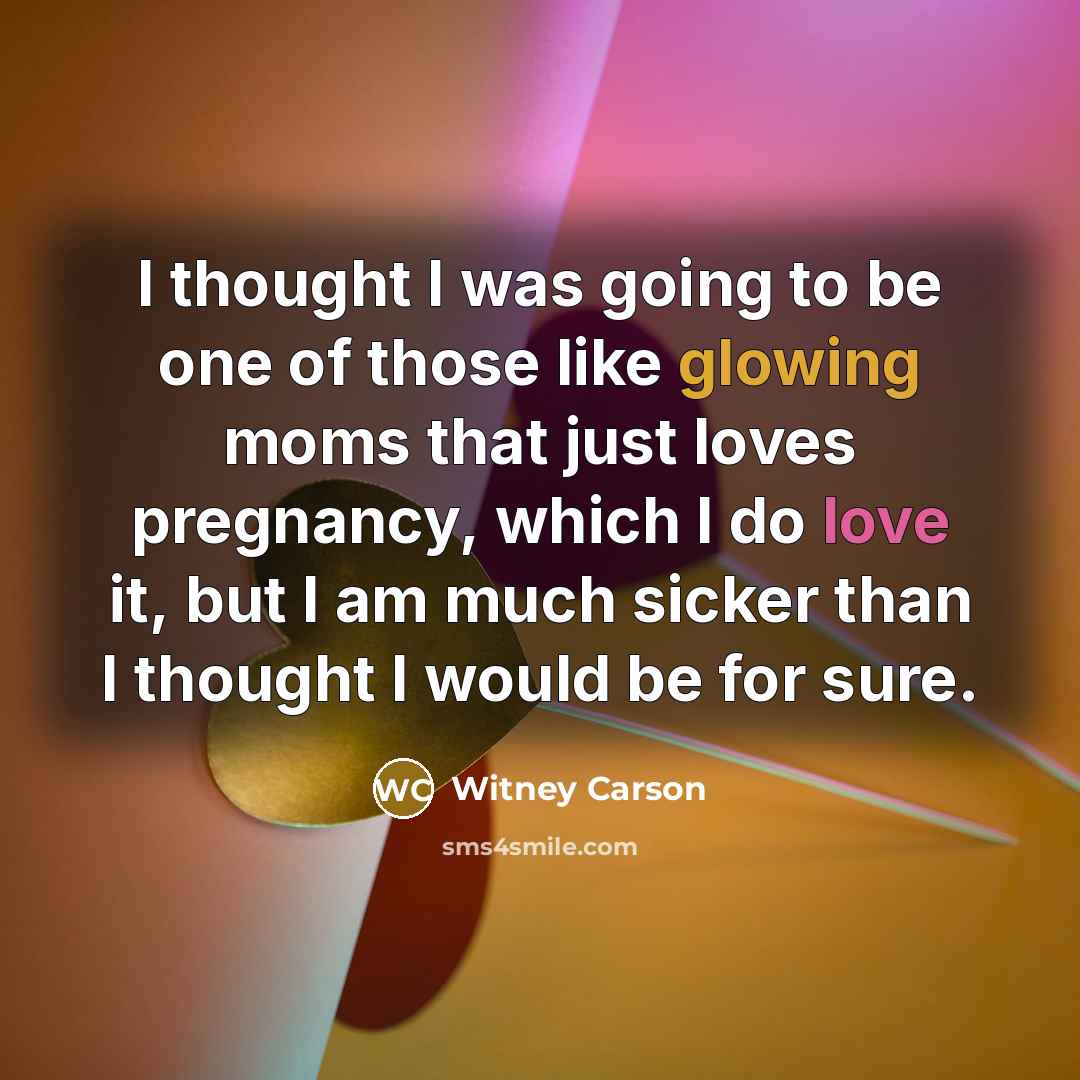“I thought I was going to be one of those…” quote by Witney Carson