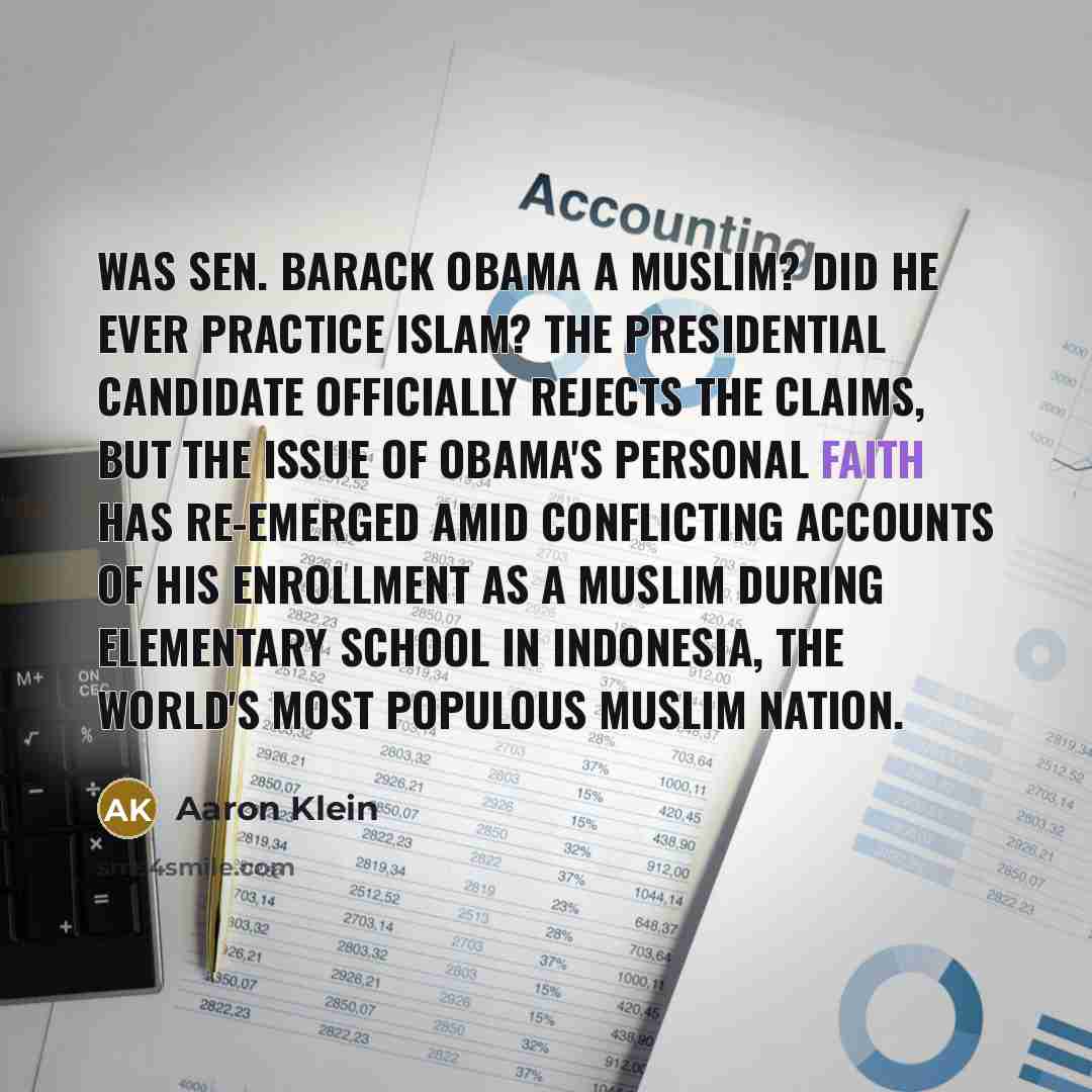 “Was Sen. Barack Obama a Muslim? Did he ever practice…” quote by Aaron Klein