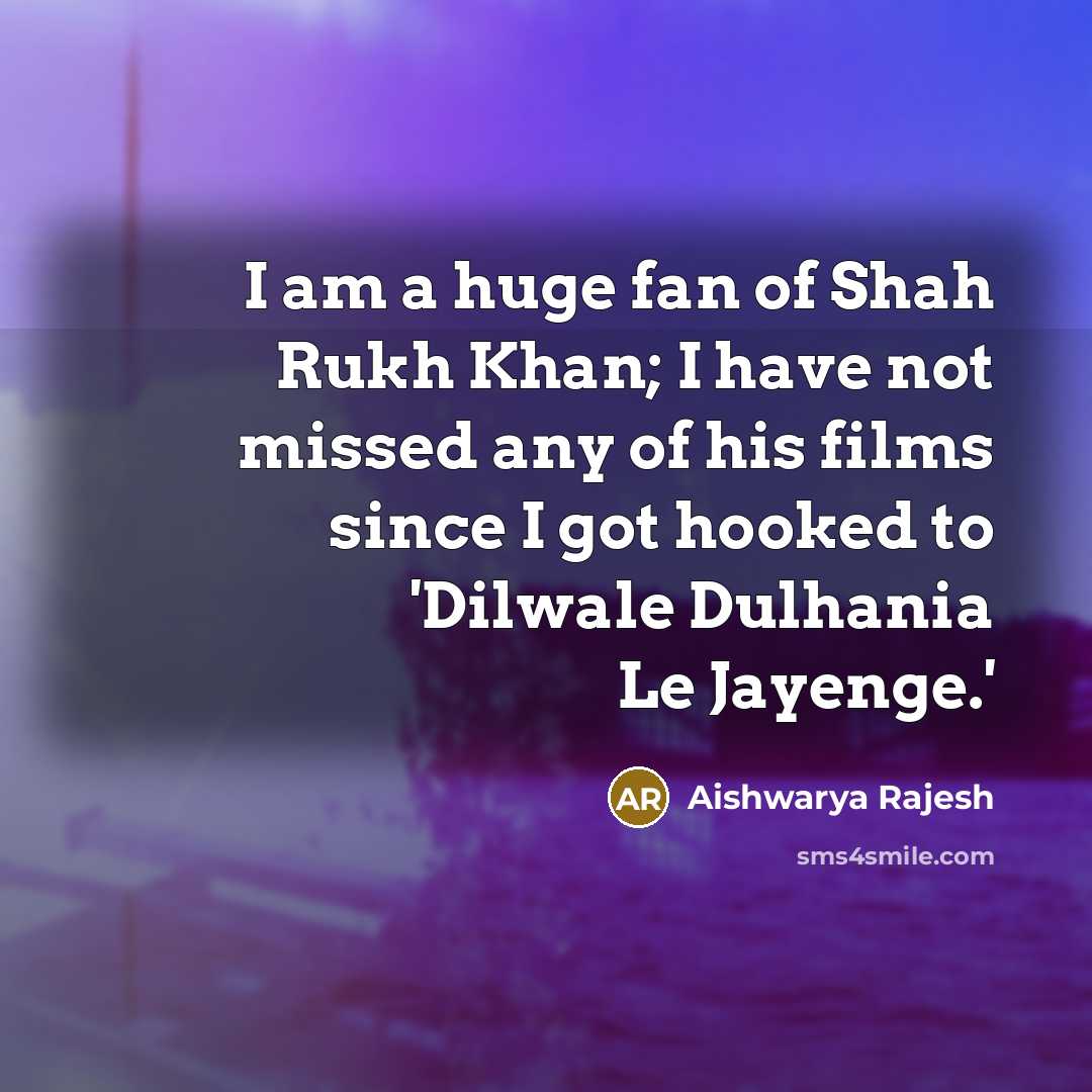 “I am a huge fan of Shah Rukh Khan; I…” quote by Aishwarya Rajesh