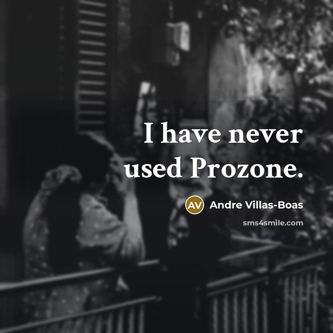 “I have never used Prozone.…” quote by Andre Villas-Boas
