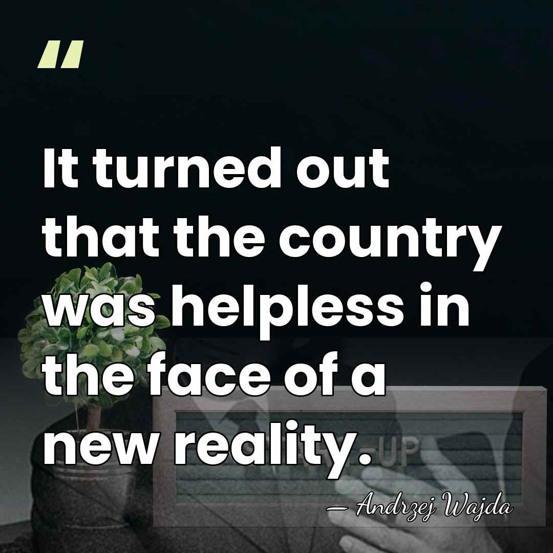 It turned out that the country was helpless in the face of&hellip; - Andrzej Wajda