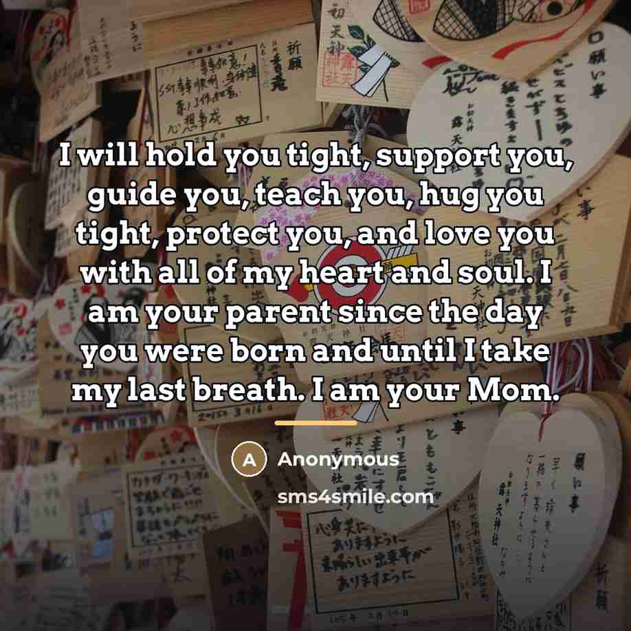 “I will hold you tight, support you, guide you, teach…” quote by Anonymous