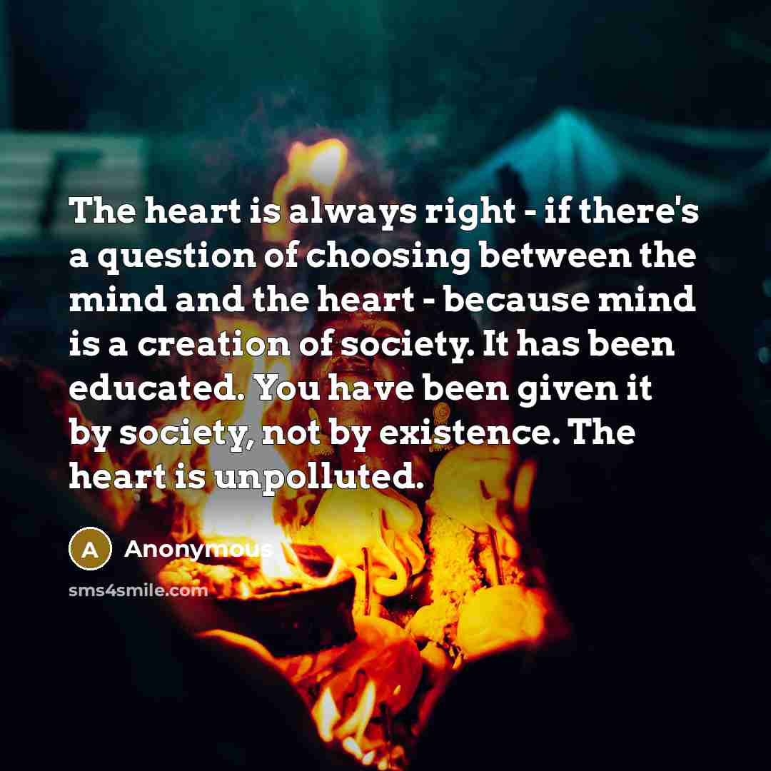 “The heart is always right - if there's a question…” quote by Anonymous