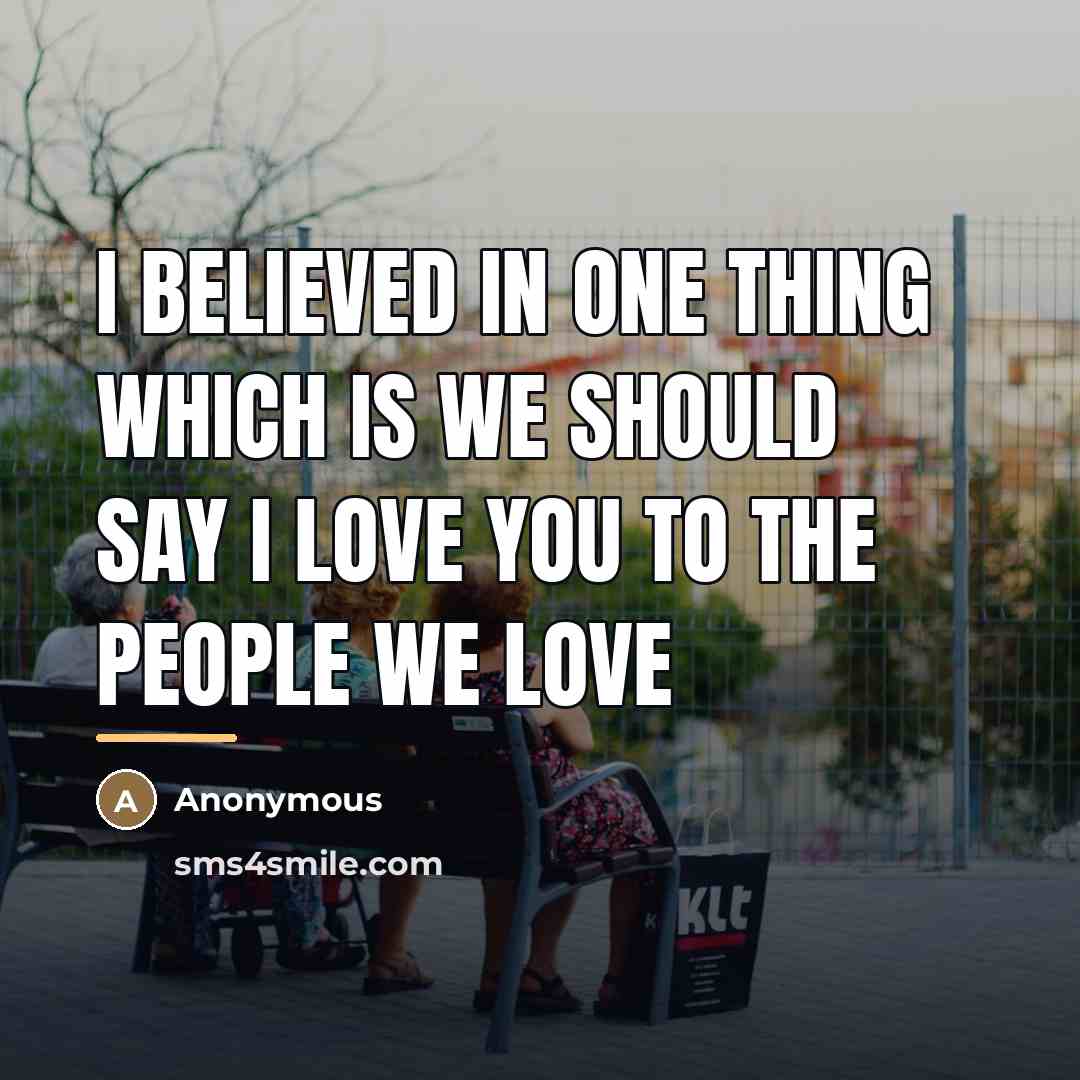 “I believed in one thing which is we should say…” quote by Anonymous