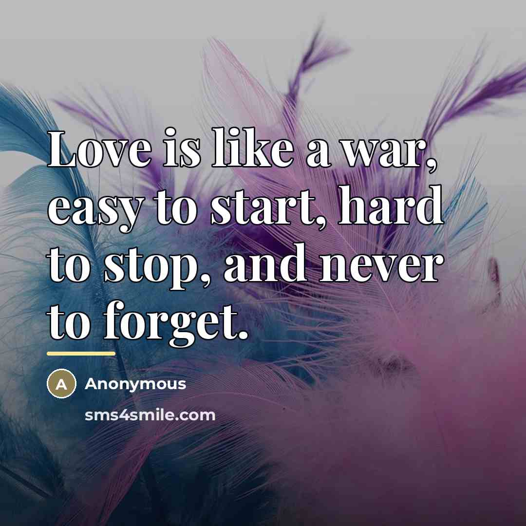 “Love is like a war, easy to start, hard to…” quote by Anonymous