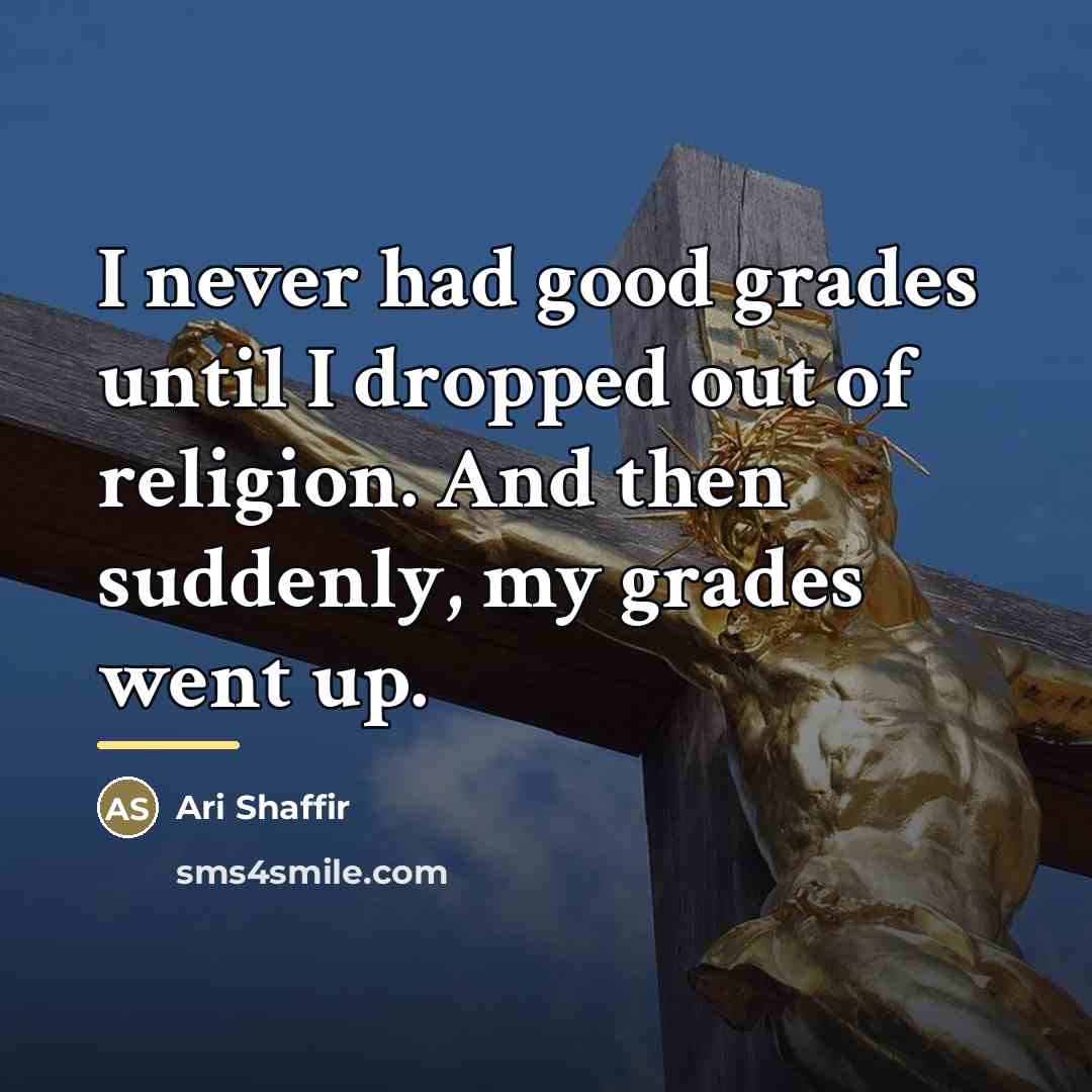 “I never had good grades until I dropped out of…” quote by Ari Shaffir
