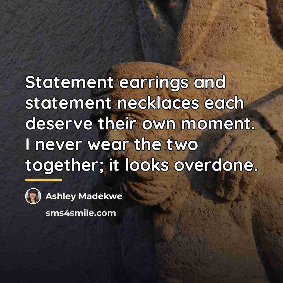 “Statement earrings and statement necklaces each deserve their own moment.…” quote by Ashley Madekwe
