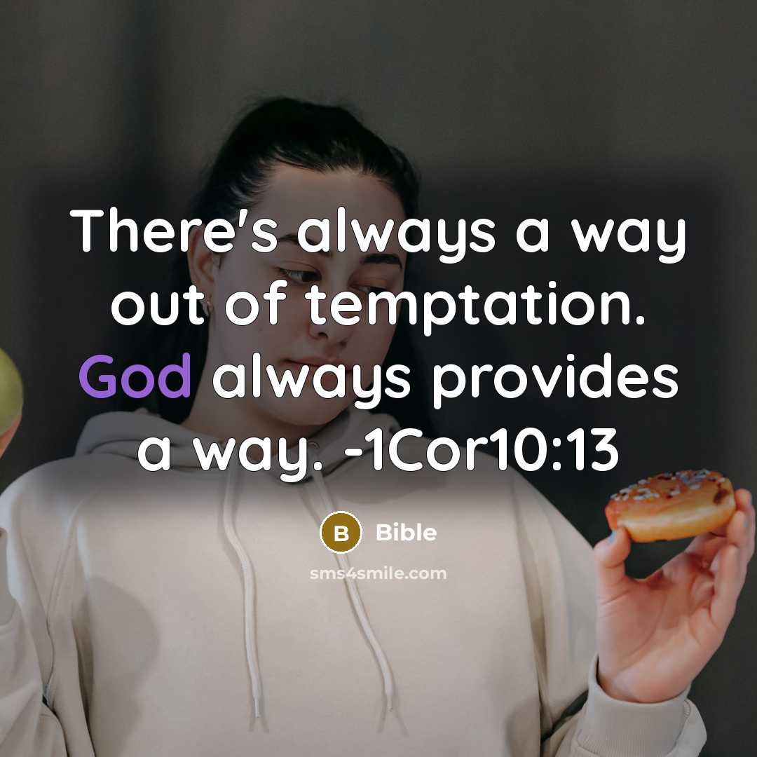 “There's always a way out of temptation. God always provides…” quote by Bible