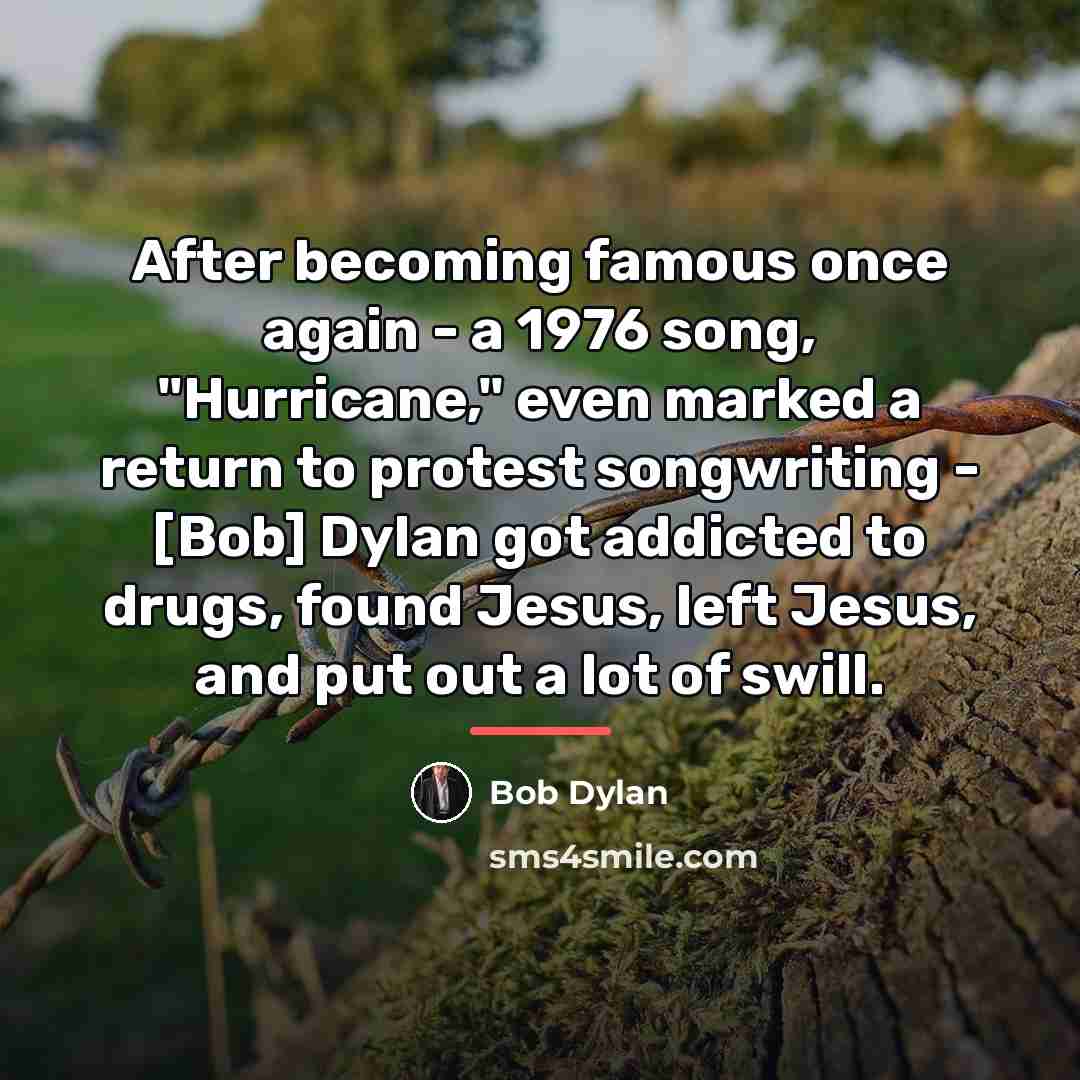 “After becoming famous once again - a 1976 song, "Hurricane,"…” quote by Bob Dylan