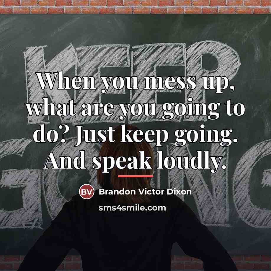 “When you mess up, what are you going to do?…” quote by Brandon Victor Dixon