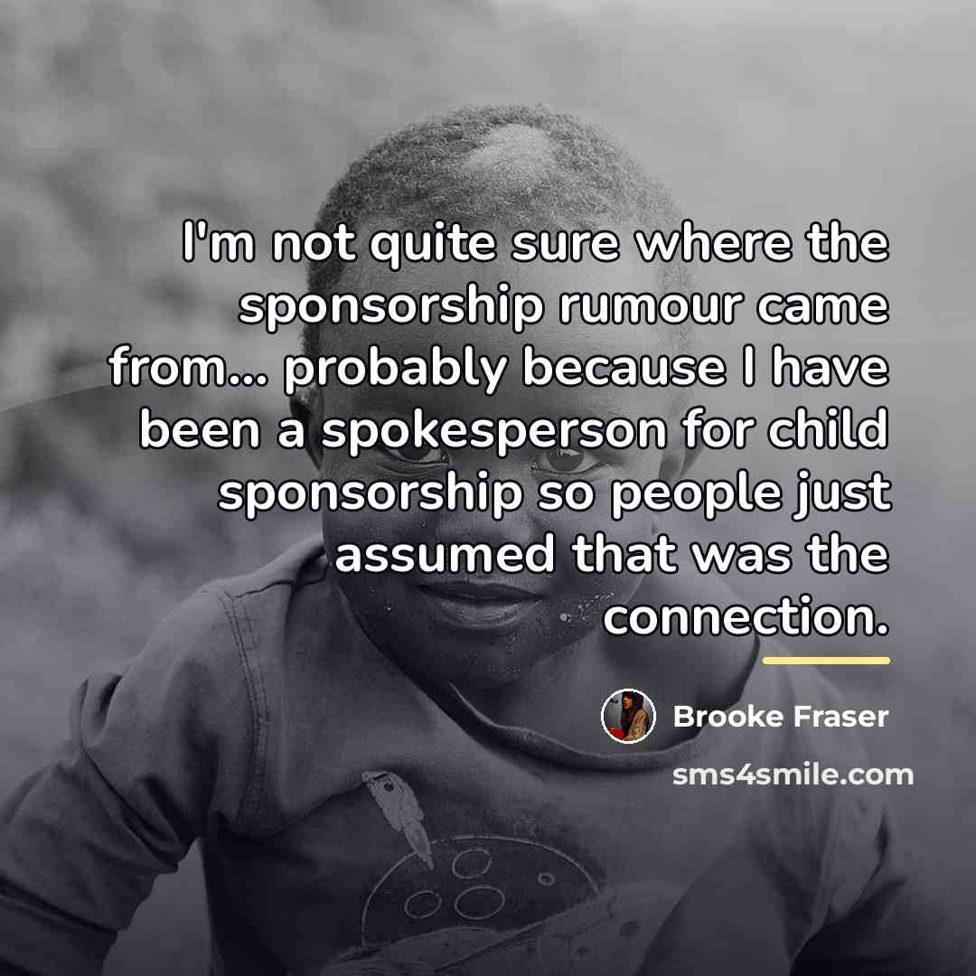 “I'm not quite sure where the sponsorship rumour came from...…” quote by Brooke Fraser